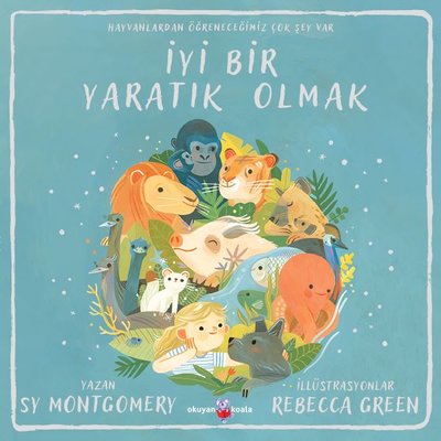 İyi Bir Yaratık Olmak - Hayvanlardan Öğreneceğimiz Çok Şey Var | Okuyan Koala