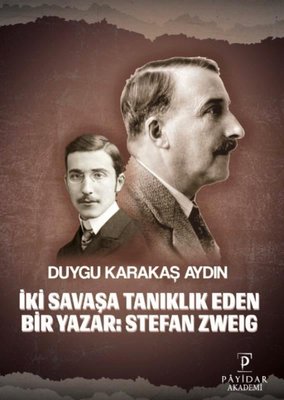 İki Savaşa Tanıklık Eden Bir Yazar: Stefan Zweig | Payidar Akademi (İnce Kapak)