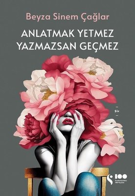 Anlatmak Yetmez Yazmazsan Geçmez | Doğan Kitap (İnce Kapak)