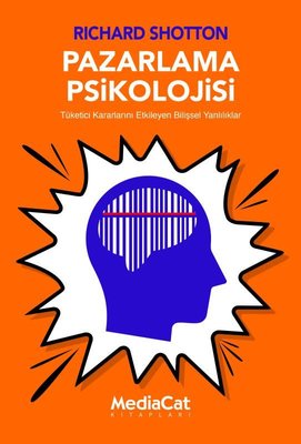 Pazarlama Psikolojisi - Tüketici Kararlarını Etkileyen Bilişsel Yanlılıklar | MediaCat Yayıncılık (İnce Kapak)