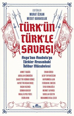 Türk'ün Türk'le Savaşı - Asya'dan Anadolu'ya Türkler Arasındaki İktidar Mücadelesi | Kronik Kitap (İnce Kapak)