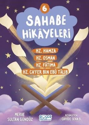 Sahabe Hikayeleri 6 - Hz.Hamza Hz.Osman Hz.Fatıma Hz.Ca'fer Bin Ebu Talib | Gülce Çocuk