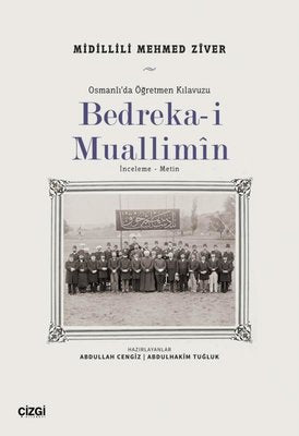 Bedreka-i Muallimin: İnceleme - Metin - Osmanlı'da Öğretmen Kılavuzu | Çizgi Kitabevi