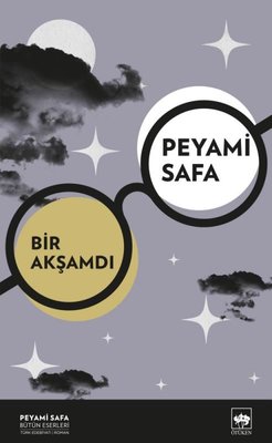Bir Akşamdı - Peyami Safa Bütün Eserleri | Ötüken Neşriyat
