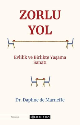 Zorlu Yol: Evlilik ve Birlikte Yaşama Sanatı | Epsilon Yayınevi (İnce Kapak)