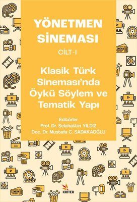 Yönetmen Sineması Cilt 1 - Klasik Türk Sinemasında Öykü Söylem ve Tematik Yapı | Kriter (İnce Kapak)