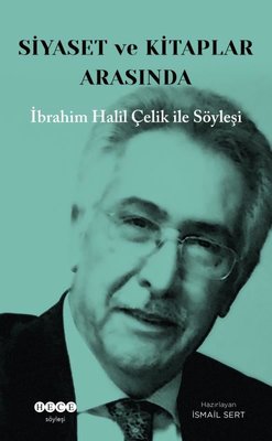 Siyaset ve Kitaplar Arasında - İbrahim Halil Çelik İle Söyleşi | Hece Yayınları