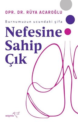 Nefesine Sahip Çık - Burnumuzun Ucundaki Şifa | Müptela Yayınları (İnce Kapak)