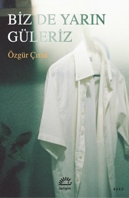 Biz de Yarın Güleriz | İletişim Yayınları (İnce Kapak)
