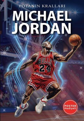 Michael Jordan - Potanın Kralları - Poster Hediyeli | Flipper Yayıncılık (İnce Kapak)