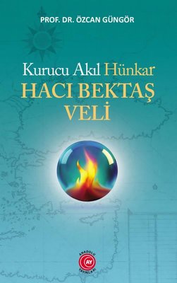 Kurucu Akıl Hünkar Hacı Bektaş Veli | Anadolu Ay Yayınları