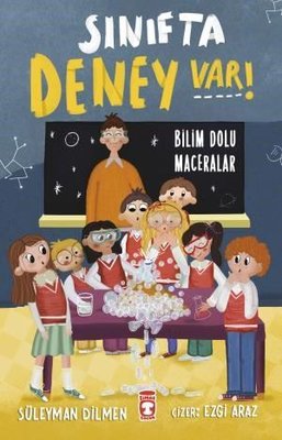 Sınıfta Deney Var! Bilim Dolu Maceralar | Timaş Çocuk