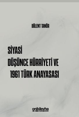 Siyasi Düşünce Hürriyeti ve 1961 Türk Anayasası | On İki Levha Yayıncılık