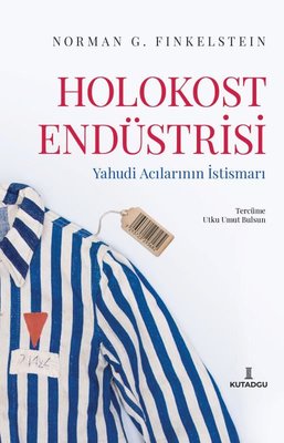 Holokost Endüstrisi - Yahudi Acılarının İstismarı | Kutadgu Yayınları