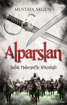 Alparslan - Şafak Malazgirt'te Sökmüştü | Panama Yayıncılık