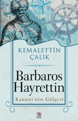 Barbaros Hayrettin - Kanuni'nin Gölgesi | Panama Yayıncılık