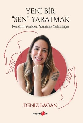 Yeni Bir Sen Yaratmak - Kendini Yeniden Yaratma Yolculuğu | Okuyan Us Yayınları