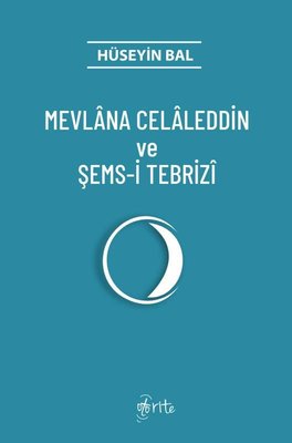 Mevlana Celaleddin ve Şems - i Tebrizi | Otorite