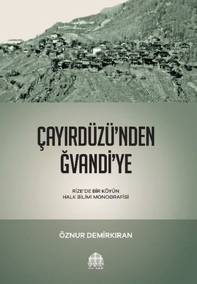 Çayırdüzü'nden Ğvandi'ye - Rizede Bir Köyün Halk Bilimi Monografisi | Revak-Rize Araştırmaları Vakfı