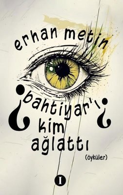 Bahtiyar'ı Kim Ağlattı? Öyküler | Bir Kitap
