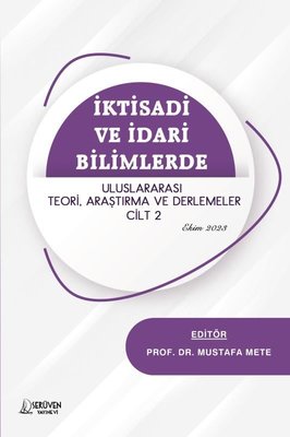 İktisadi ve İdari Bilimlerde Uluslararası Teori Araştırma ve Derlemeler Cilt 2 - Ekim 2023 | Serüven Yayınevi