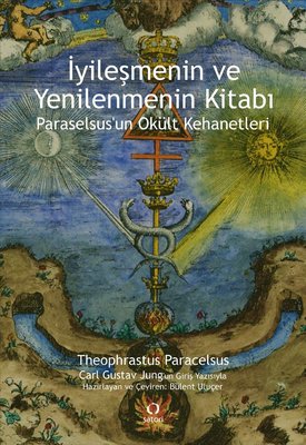 İyileşmenin ve Yenilenmenin Kitabı - Paraselsus'un Okült Kehanetleri | Satori