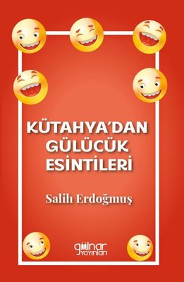 Kütahya'dan Gülücük Esintileri | Gülnar Yayınları