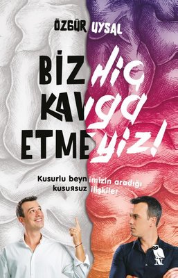 Biz Hiç Kavga Etmeyiz! Kusurlu Beynimizin Aradığı Kusursuz İlişkiler | Nemesis Kitap