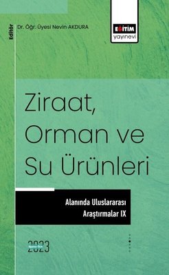 Ziraat Orman ve Su Ürünleri Alanında Uluslararası Araştırmalar 9 | Eğitim Yayınevi