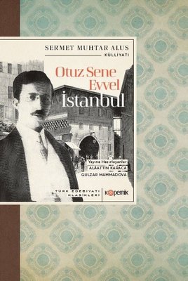 Otuz Sene Evvel İstanbul - Türk Edebiyatı Klasikleri | Kopernik Kitap
