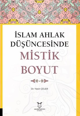 İslam Ahlak Düşüncesinde Mistik Boyut | Akademisyen Kitabevi