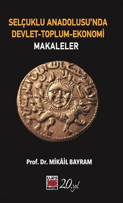 Selçuklu Anadolusu'nda Devlet - Toplum - Ekonomi: Makaleler | Elips Kitapları