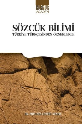 Sözcük Bilimi - Türkiye Türkçesinden Örneklerle | Ihlamur Kitap
