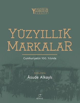 Yüzyıllık Markalar - Cumhuriyetin 100. Yılında | Elma Yayınevi