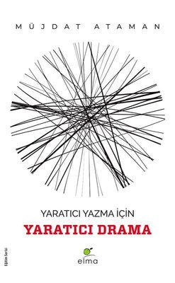 Yaratıcı Yazma İçin Yaratıcı Drama - Eğitim Serisi | Elma Yayınevi
