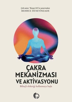 Çakra Mekanizması ve Aktivasyonu | Vortex Yayıncılık