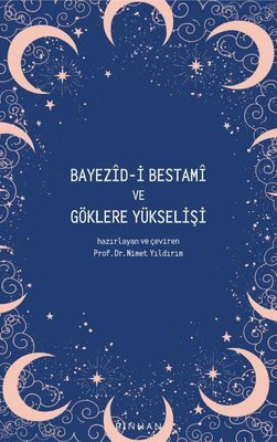 Bayezid-i Bestami ve Göklere Yükselişi | Pinhan Yayıncılık
