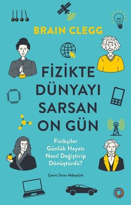 Fizikte Dünyayı Sarsan On Gün - Fizikçiler Günlük Hayatı Nasıl Değiştirip Dönüştürdü? | Orenda