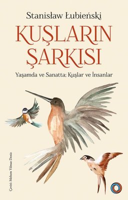 Kuşların Şarkısı - Yaşamda ve Sanatta Kuşlar ve İnsanlar | Orenda