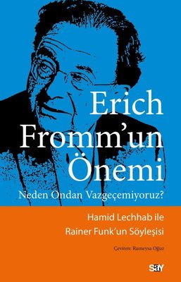 Erich Fromm'un Önemi - Neden Ondan Vazgeçemiyoruz? | Say Yayınları