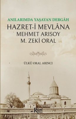 Anılarımda Yaşayan Dergah Hazret-i Mevlana | Rumi Yayınları