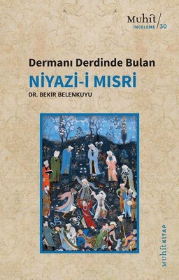 Dermanı Derdinde Bulan Niyazi-i Mısri | Muhit Kitap