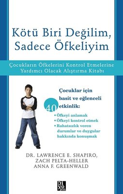 Kötü Biri Değilim Sadece Öfkeliyim - Çocukların Öfkelerini Kontrol Etmelerine Yardımcı Olacak Alışt | Diyojen Yayıncılık