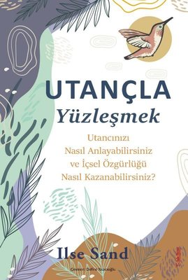 Utançla Yüzleşmek - Utancınızı Nasıl Anlayabilirsiniz ve İçsel Özgürlüğü Nasıl Kazanabilirsiniz? | Sola Unitas