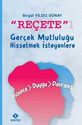 Reçete 1 - Gerçek Mutluluğu Hissetmek İsteyenlere | Sentez Yayıncılık