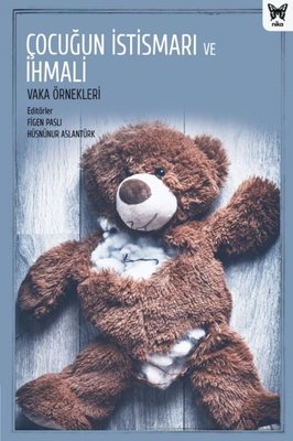 Çocuğun İstismarı ve İhmali: Vaka Örnekleri | Nika Yayınevi