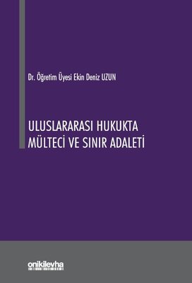 Uluslararası Hukukta Mülteci ve Sınır Adaleti | On İki Levha Yayıncılık