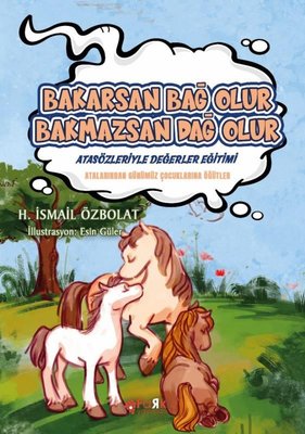 Bakarsan Bağ Olur Bakmazsan Dağ Olur - Atasözleriyle Değerler Eğitimi | Fark Yayınları