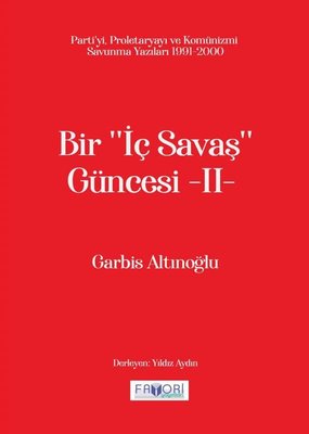 Bir İç Savaş Güncesi 2 - Parti'yi Proletaryayı ve Komünizmi Savunma Yazıları 1991 - 2000 | Favori Yayınları