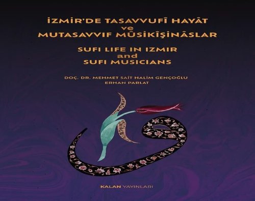 İzmir'de Tasavvufi Hayat ve Mutasavvıf Musikişinaslar - Sufi Life in İzmir and Sufi Musicians | Kalan Yayınları